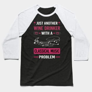 Wine Drinker Classical Music Baseball T-Shirt